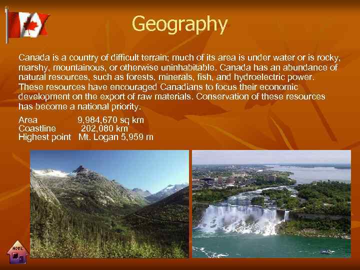 Geography Canada is a country of difficult terrain; much of its area is under