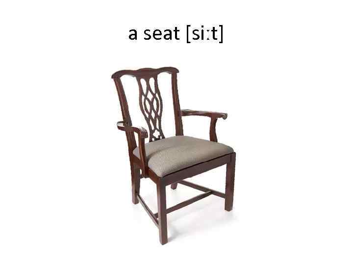 a seat [siːt] 