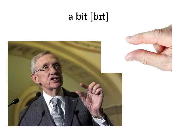 a bit [bɪt] 