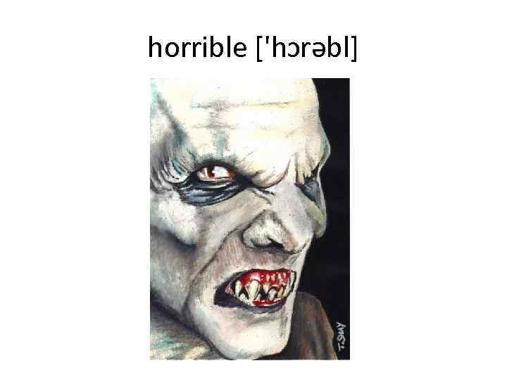 horrible ['hɔrəbl] 