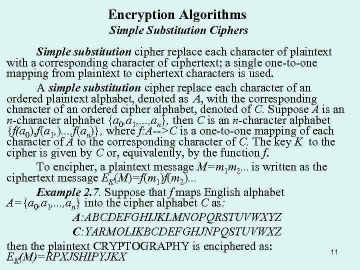 Encryption Algorithms Simple Substitution Ciphers Simple substitution cipher replace each character of plaintext with