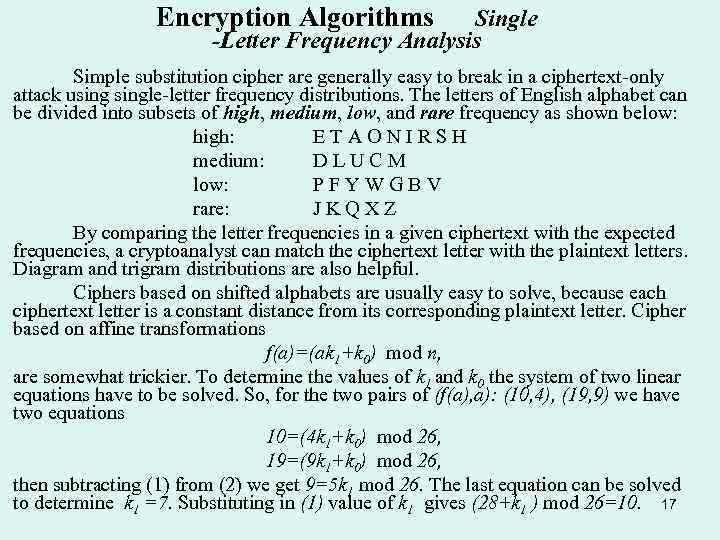 Encryption Algorithms Single -Letter Frequency Analysis Simple substitution cipher are generally easy to break