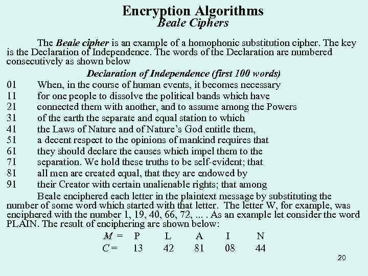 Encryption Algorithms Beale Ciphers The Beale cipher is an example of a homophonic substitution