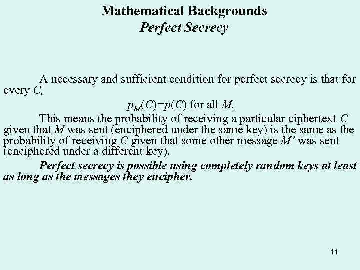Mathematical Backgrounds Perfect Secrecy A necessary and sufficient condition for perfect secrecy is that