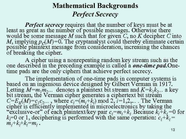 Mathematical Backgrounds Perfect Secrecy Perfect secrecy requires that the number of keys must be