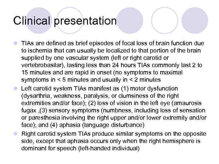 Clinical presentation l TIAs are defined as brief episodes of focal loss of brain