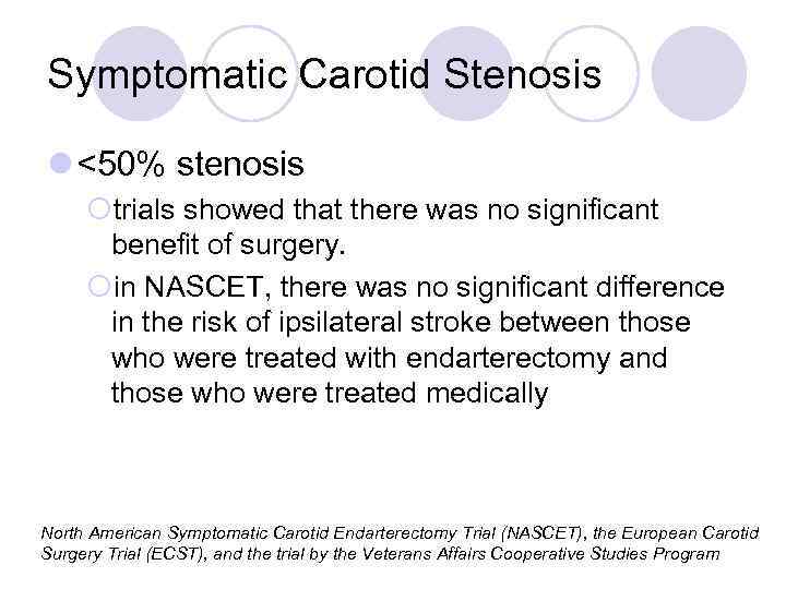 Symptomatic Carotid Stenosis l <50% stenosis ¡trials showed that there was no significant benefit