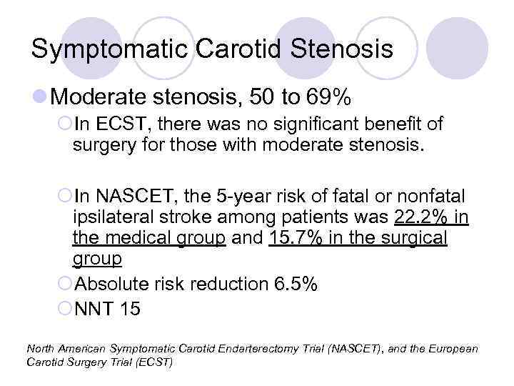 Symptomatic Carotid Stenosis l Moderate stenosis, 50 to 69% ¡In ECST, there was no