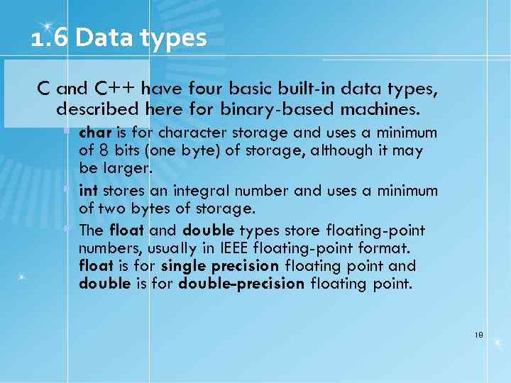 1. 6 Data types C and C++ have four basic built-in data types, described