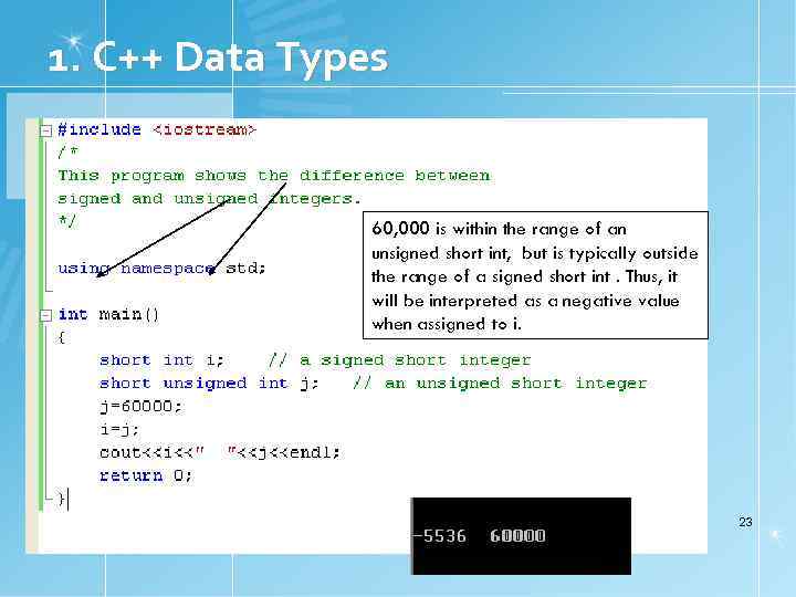 1. C++ Data Types 60, 000 is within the range of an unsigned short