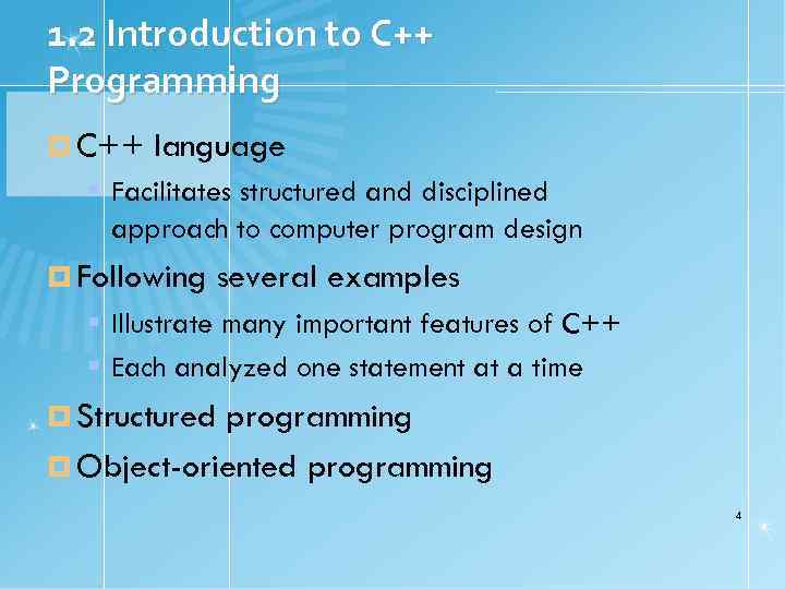 1. 2 Introduction to C++ Programming C++ language Facilitates structured and disciplined approach to