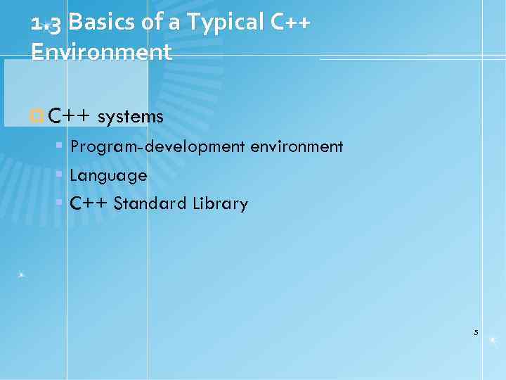 1. 3 Basics of a Typical C++ Environment C++ systems Program-development environment Language C++