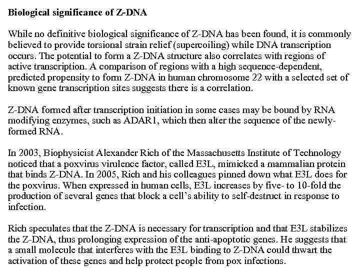 Biological significance of Z-DNA While no definitive biological significance of Z-DNA has been found,