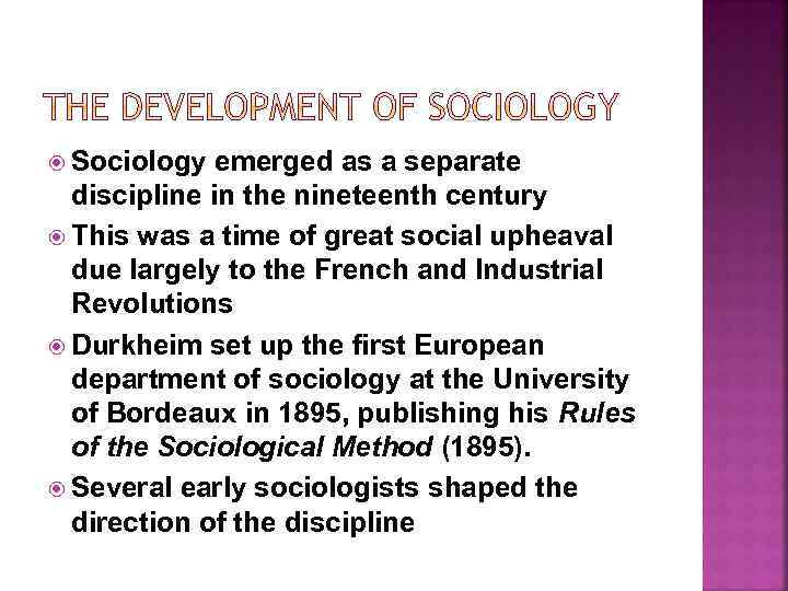  Sociology emerged as a separate discipline in the nineteenth century This was a