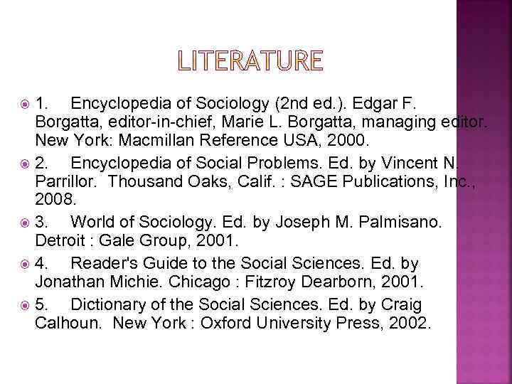 1. Encyclopedia of Sociology (2 nd ed. ). Edgar F. Borgatta, editor-in-chief, Marie L.