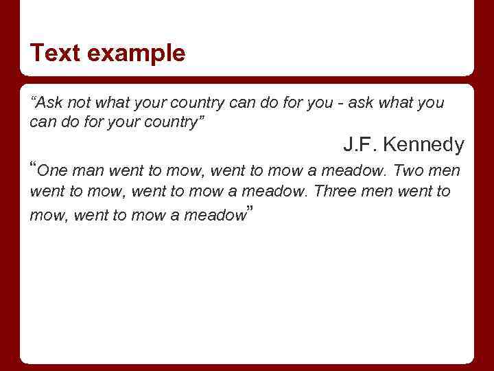 Text example “Ask not what your country can do for you - ask what