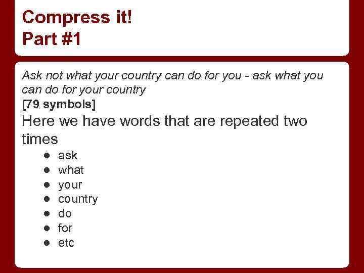 Compress it! Part #1 Ask not what your country can do for you -