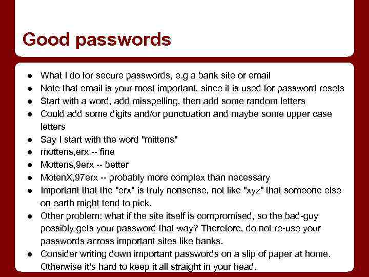 Good passwords ● ● ● What I do for secure passwords, e. g a