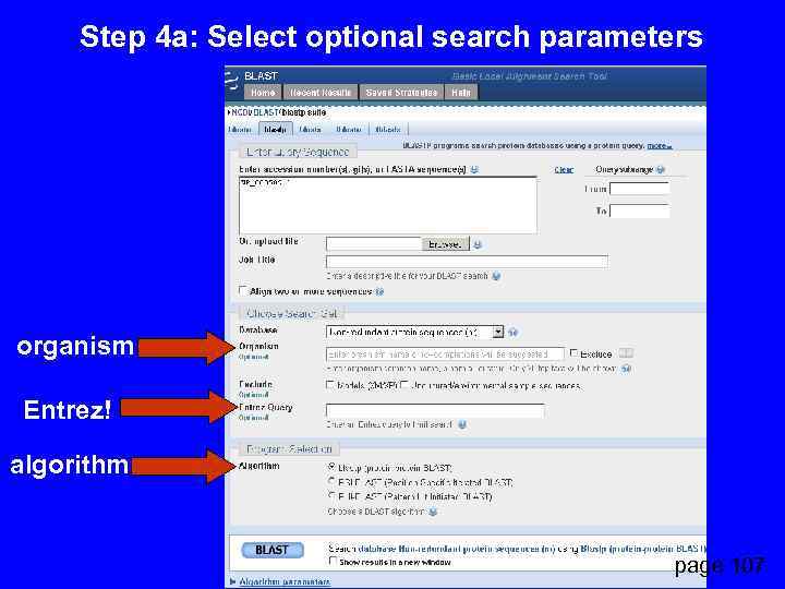 Step 4 a: Select optional search parameters organism Entrez! algorithm page 107 