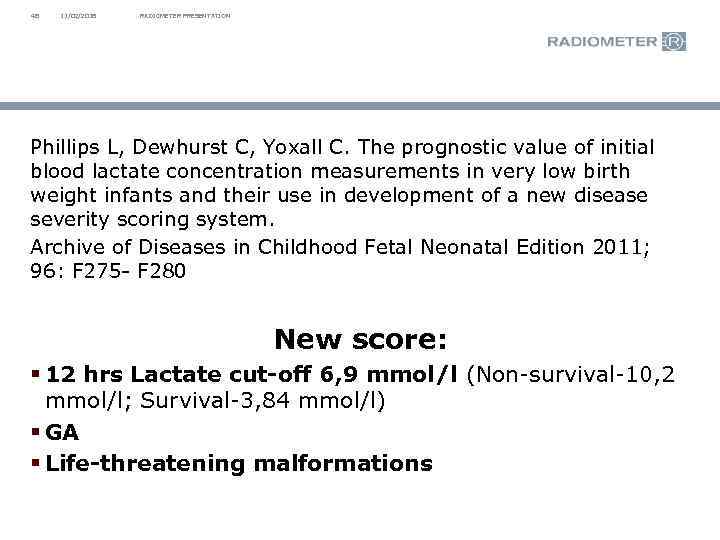 48 11/02/2018 RADIOMETER PRESENTATION Phillips L, Dewhurst C, Yoxall C. The prognostic value of