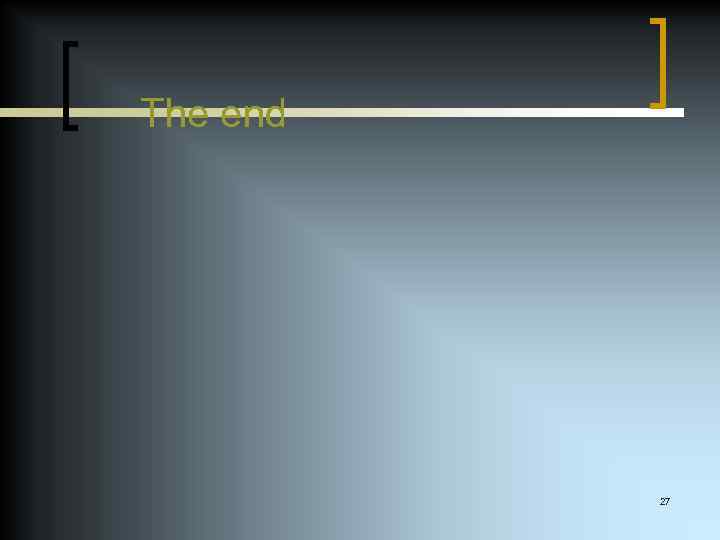 The end 27 