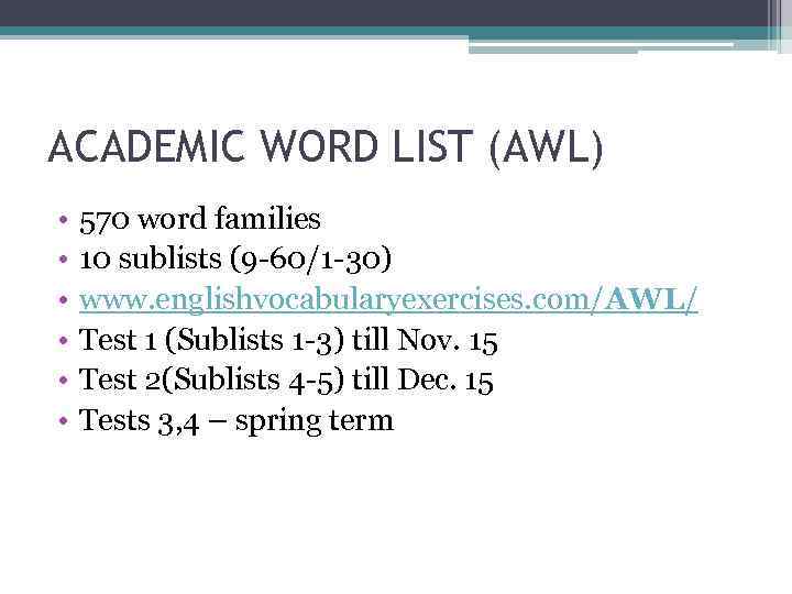 ACADEMIC WORD LIST (AWL) • • • 570 word families 10 sublists (9 -60/1