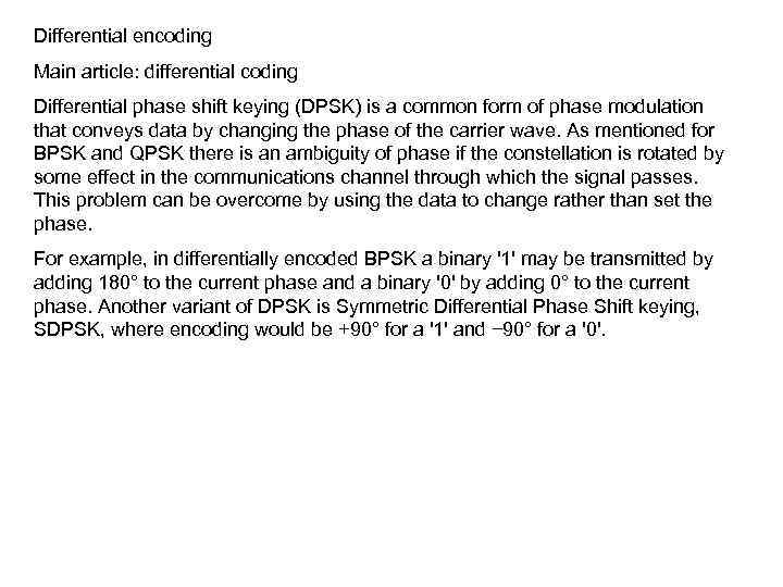 Differential encoding Main article: differential coding Differential phase shift keying (DPSK) is a common
