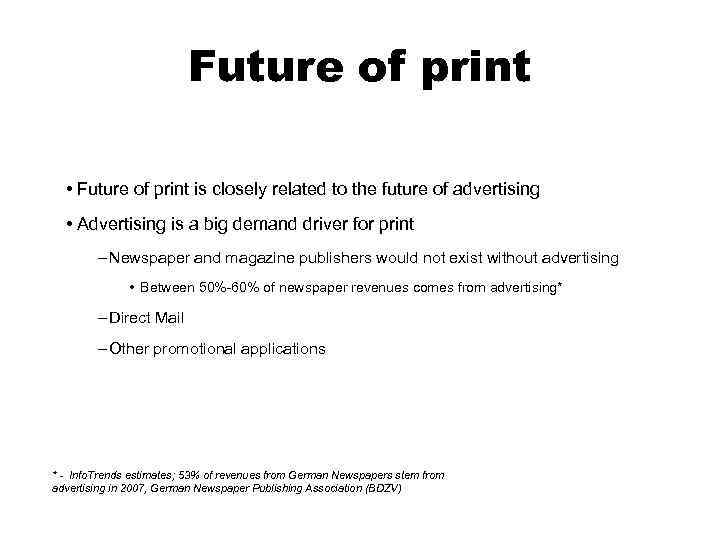 Future of print • Future of print is closely related to the future of