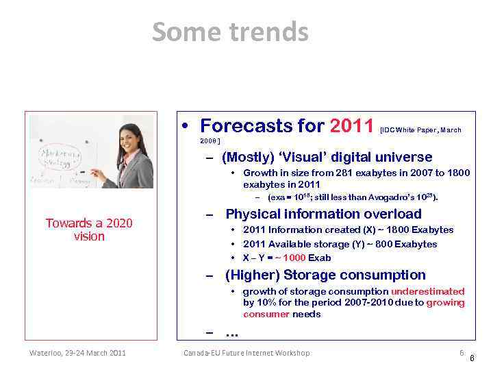 Some trends • Forecasts for 2011 [IDC White Paper, March 2008 ] – (Mostly)