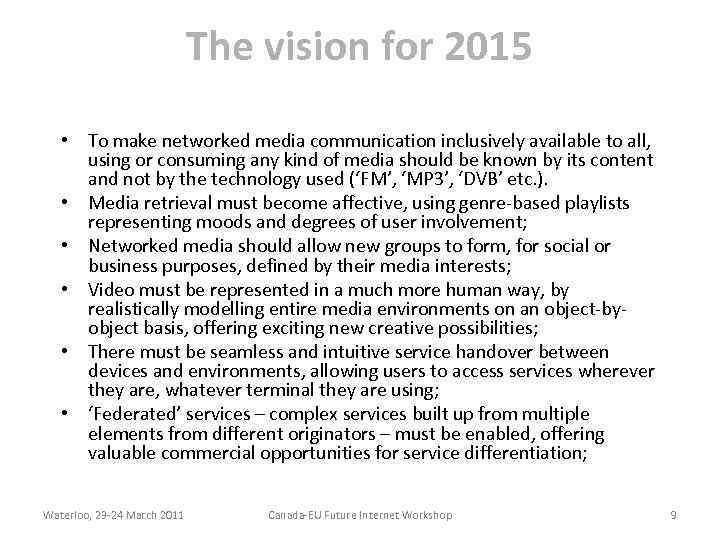 The vision for 2015 • To make networked media communication inclusively available to all,