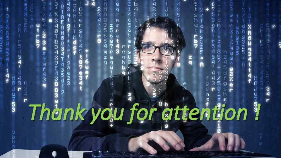 Thank you for attention ! 