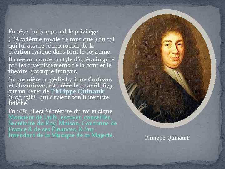 En 1672 Lully reprend le privilège ( l'Académie royale de musique ) du roi