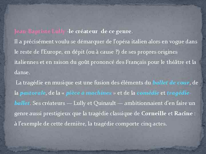 Jean-Baptiste Lully -le créateur de ce genre. Il a précisément voulu se démarquer de
