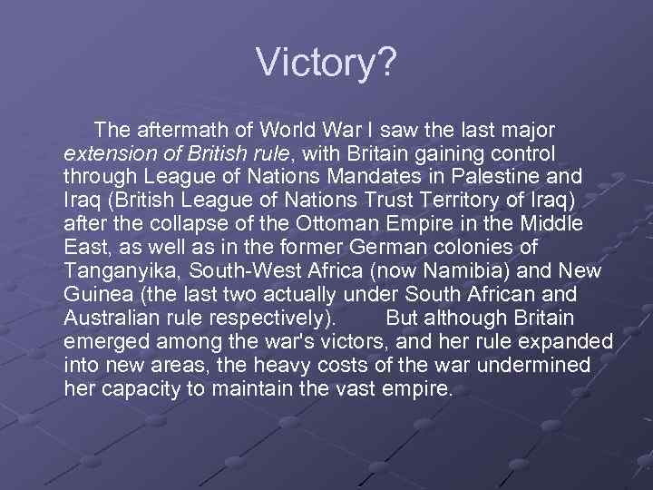 Victory? The aftermath of World War I saw the last major extension of British