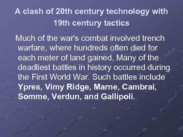 A clash of 20 th century technology with 19 th century tactics Much of