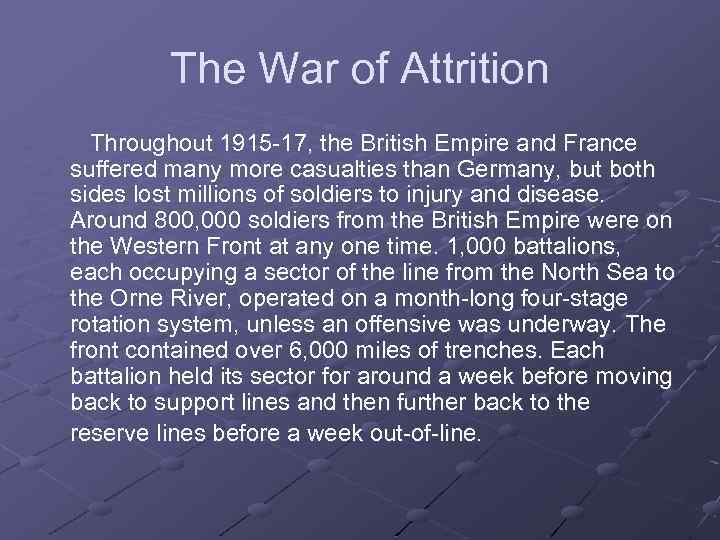 The War of Attrition Throughout 1915 -17, the British Empire and France suffered many