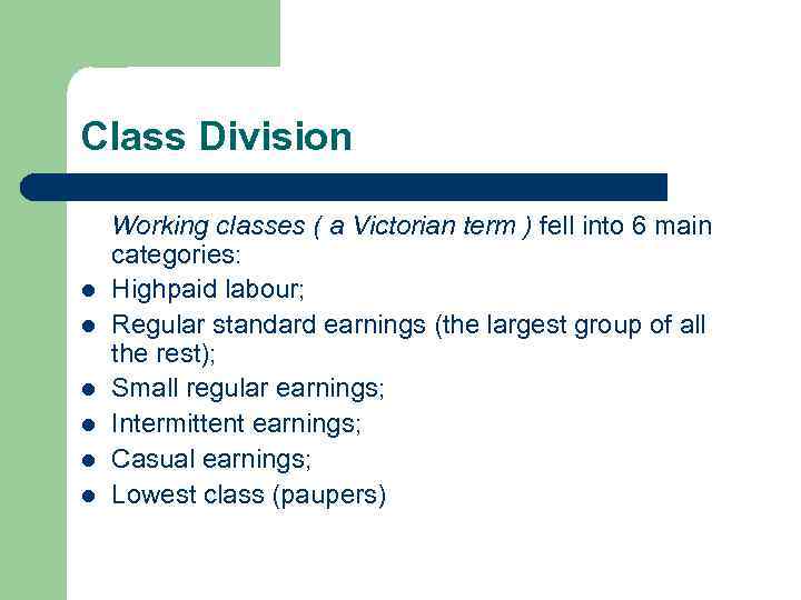 Class Division l l l Working classes ( a Victorian term ) fell into