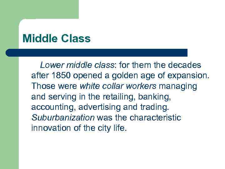 Middle Class Lower middle class: for them the decades after 1850 opened a golden