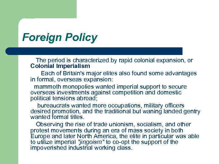 Foreign Policy The period is characterized by rapid colonial expansion, or Colonial Imperialism Each