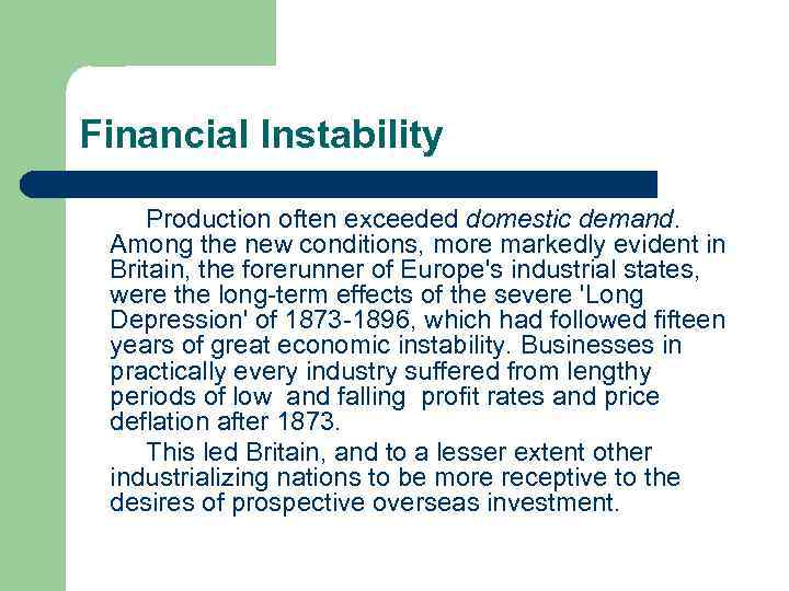 Financial Instability Production often exceeded domestic demand. Among the new conditions, more markedly evident