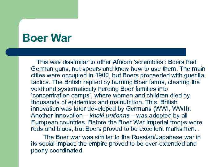 Boer War This was dissimilar to other African ‘scrambles’: Boers had German guns, not