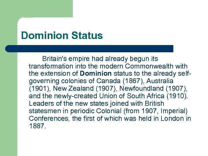 Dominion Status Britain's empire had already begun its transformation into the modern Commonwealth with