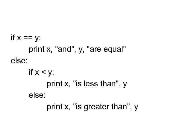 if x == y: print x, 
