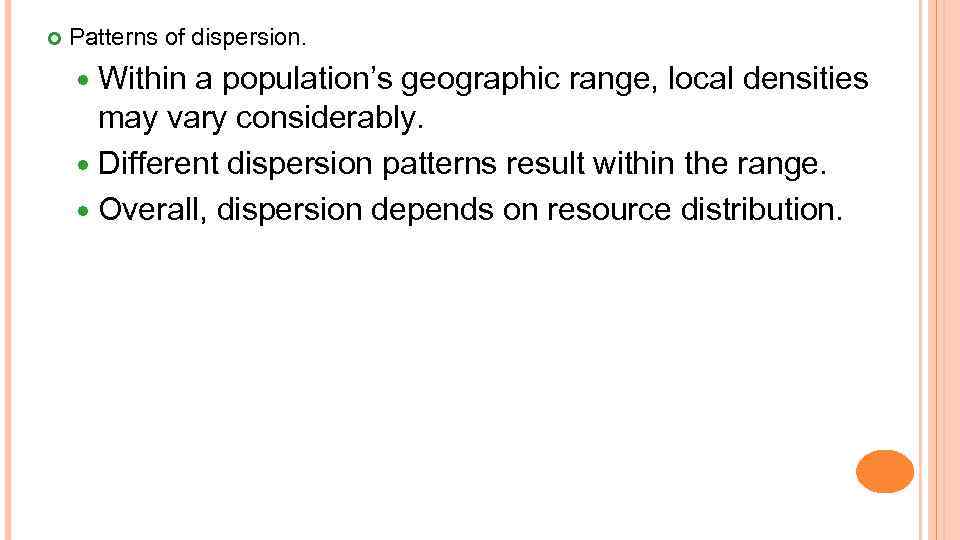 Patterns of dispersion. Within a population’s geographic range, local densities may vary considerably.