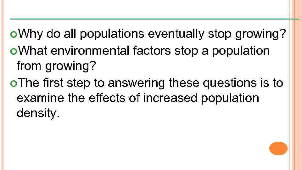  Why do all populations eventually stop growing? What environmental factors stop a population