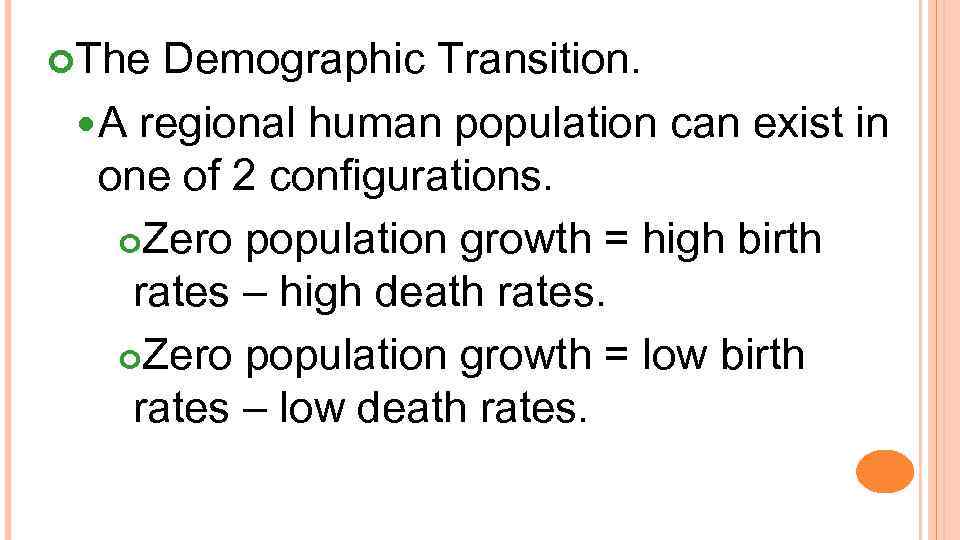  The Demographic Transition. A regional human population can exist in one of 2