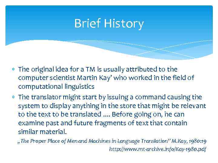 Brief History The original idea for a TM is usually attributed to the computer