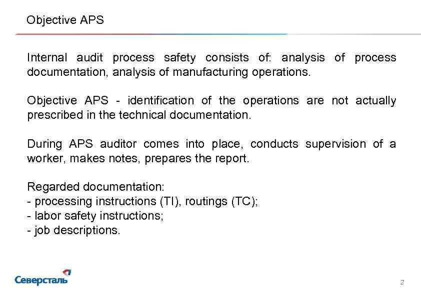 Objective APS Internal audit process safety consists of: analysis of process documentation, analysis of