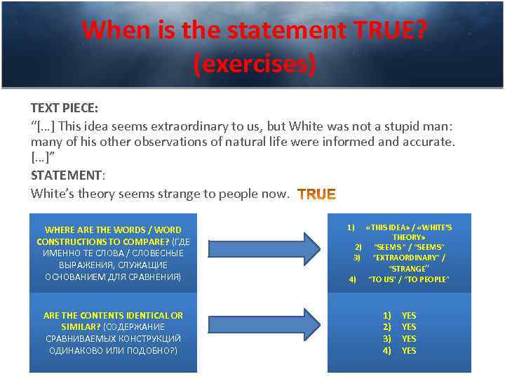 When is the statement TRUE? (exercises) TEXT PIECE: “[…] This idea seems extraordinary to