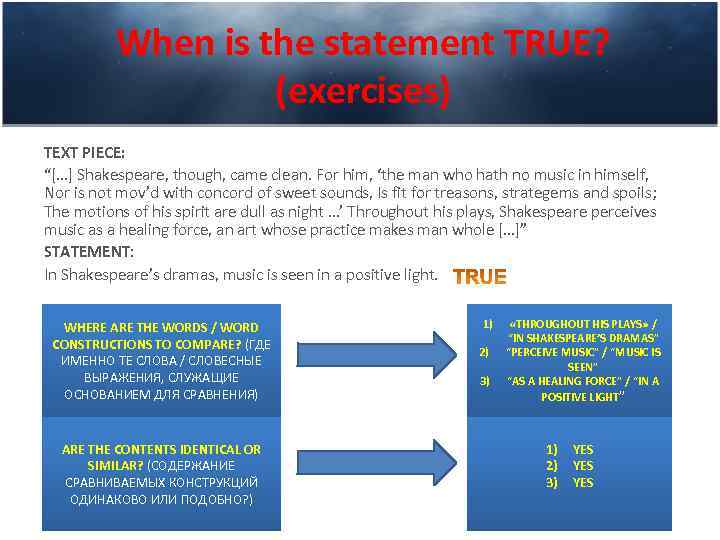 When is the statement TRUE? (exercises) TEXT PIECE: “[…] Shakespeare, though, came clean. For